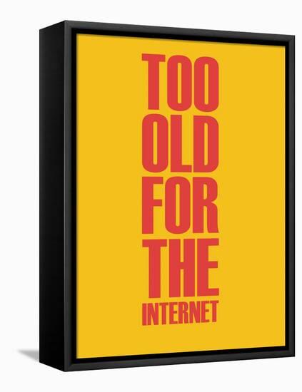 Too Old for the Internet Yellow-NaxArt-Framed Stretched Canvas