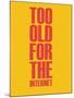 Too Old for the Internet Yellow-NaxArt-Mounted Art Print