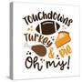 Touchdowns Turkey and Pie Oh My - Funny Saying for Thanksgiving.-Regina Tolgyesi-Stretched Canvas