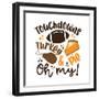 Touchdowns Turkey and Pie Oh My - Funny Saying for Thanksgiving.-Regina Tolgyesi-Framed Photographic Print