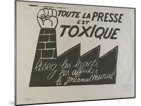 Toute la presse est toxique,  lisez les tracts  les affiches, le journal mural-null-Mounted Giclee Print