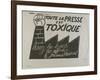 Toute la presse est toxique,  lisez les tracts  les affiches, le journal mural-null-Framed Giclee Print