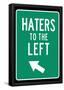 Traffic Sign Haters to the Left Art Print Poster-null-Framed Poster