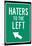 Traffic Sign Haters to the Left Art Print Poster-null-Mounted Poster