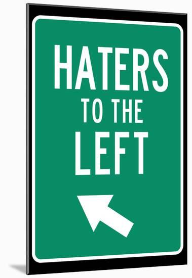 Traffic Sign Haters to the Left Art Print Poster-null-Mounted Poster