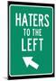 Traffic Sign Haters to the Left Art Print Poster-null-Mounted Poster