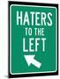 Traffic Sign Haters to the Left Art Print Poster-null-Mounted Poster