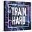 Train Hard-Swedish Marble-Stretched Canvas