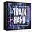 Train Hard-Swedish Marble-Framed Stretched Canvas