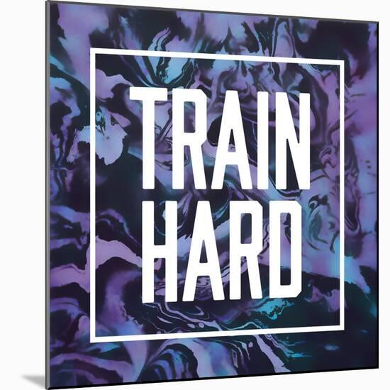 Train Hard-Swedish Marble-Mounted Premium Giclee Print