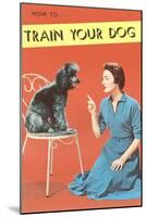 Train Your Dog, Woman with Poodle-null-Mounted Art Print