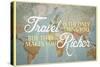 Travel Makes You Richer-null-Stretched Canvas