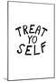 Treat Yo Self-null-Mounted Poster