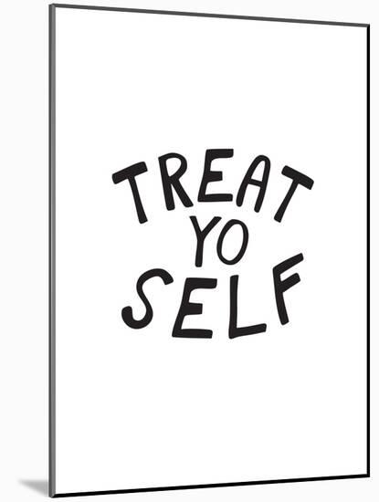 Treat Yo Self-null-Mounted Poster