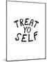 Treat Yo Self-null-Mounted Poster