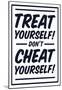 Treat Yourself! Black On White-null-Mounted Poster