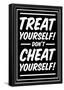 Treat Yourself! White On Black-null-Framed Poster