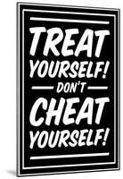 Treat Yourself! White On Black-null-Mounted Poster