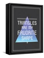 Triangles are My Favorite Shape-null-Framed Stretched Canvas