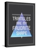 Triangles are My Favorite Shape-null-Stretched Canvas