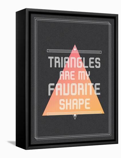 Triangles are My Favorite Shape-null-Framed Stretched Canvas