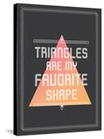 Triangles are My Favorite Shape-null-Stretched Canvas