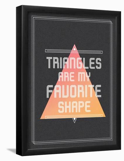 Triangles are My Favorite Shape-null-Framed Poster