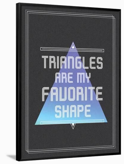 Triangles are My Favorite Shape-null-Framed Poster