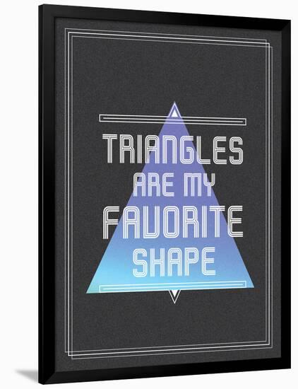 Triangles are My Favorite Shape-null-Framed Poster