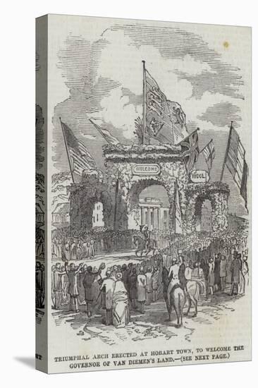 Triumphal Arch Erected at Hobart Town, to Welcome the Governor of Van Diemen's Land-null-Stretched Canvas