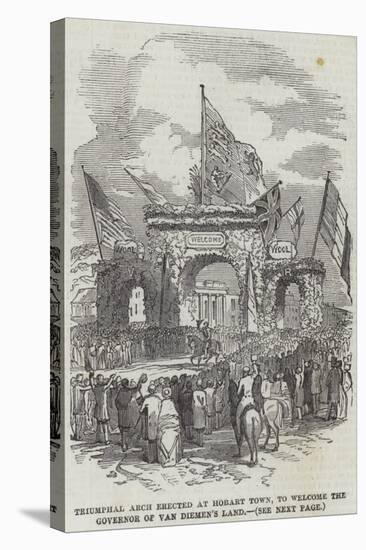 Triumphal Arch Erected at Hobart Town, to Welcome the Governor of Van Diemen's Land-null-Stretched Canvas