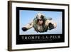 Trompe-La-Peur: Citation Et Affiche D'Inspiration Et Motivation-null-Framed Photographic Print