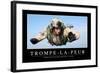 Trompe-La-Peur: Citation Et Affiche D'Inspiration Et Motivation-null-Framed Photographic Print