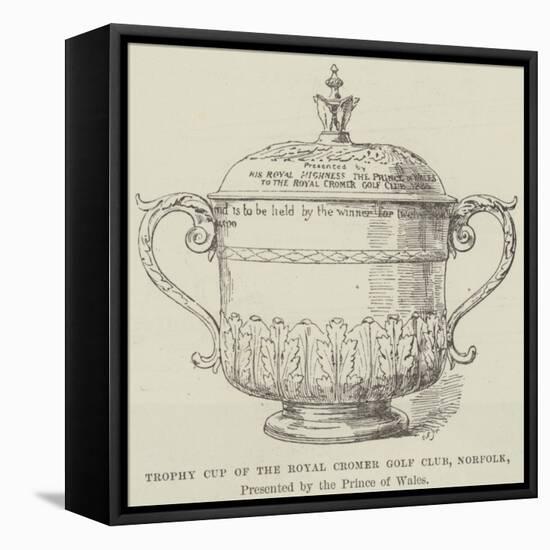 Trophy Cup of the Royal Cromer Golf Club, Norfolk, Presented by the Prince of Wales-null-Framed Stretched Canvas