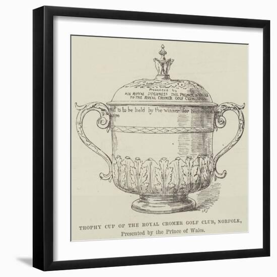 Trophy Cup of the Royal Cromer Golf Club, Norfolk, Presented by the Prince of Wales-null-Framed Giclee Print