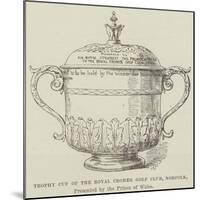 Trophy Cup of the Royal Cromer Golf Club, Norfolk, Presented by the Prince of Wales-null-Mounted Giclee Print