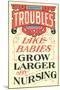 Troubles Grow Larger by Nursing-null-Mounted Art Print