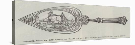 Trowel Used by the Prince of Wales to Lay the Foundation-Stone of the Tower Bridge-null-Stretched Canvas