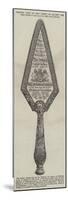 Trowel Used by the Queen in Laying the First Stone of the Hall of Arts and Sciences-null-Mounted Giclee Print