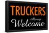 Truckers Always Welcome-null-Framed Poster