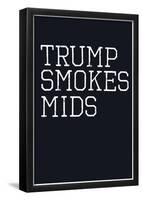 Trump Smokes Mids-null-Framed Poster
