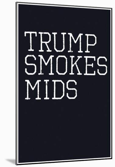 Trump Smokes Mids-null-Mounted Poster