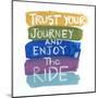 Trust Your Journey-Smith Haynes-Mounted Art Print