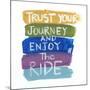 Trust Your Journey-Smith Haynes-Mounted Art Print