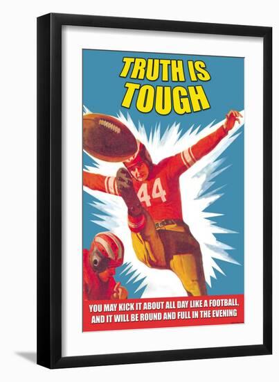 Truth is Tough-null-Framed Art Print