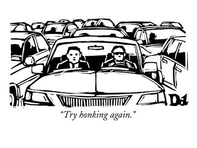 Try honking again. Try honking again.