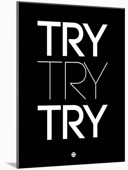 Try Try Try Black-NaxArt-Mounted Art Print