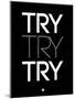 Try Try Try Black-NaxArt-Mounted Art Print