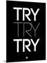 Try Try Try Black-NaxArt-Mounted Art Print