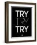 Try Try Try Black-NaxArt-Framed Art Print